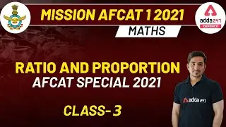 MISSION AFCAT 1 2021| Maths | RATIO AND PROPORTION (Part-3) | Defence Adda247