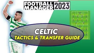 FM23 Celtic Tactics & Transfer Guide 🤩