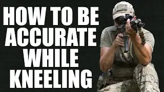 Former Green Beret Shows How To Be Accurate While Kneeling | Tactical Rifleman