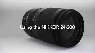 Nikon School: Using the NIKKOR Z 24-200mm f/4-6.3 VR