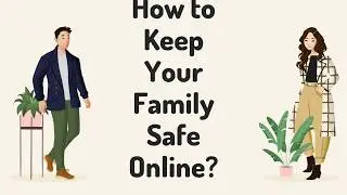 How to Keep Your Family Safe Online