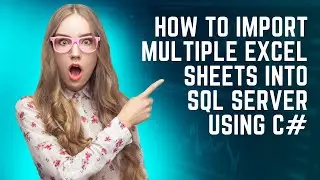 120 How to import multiple excel sheets into SQL Server using C#