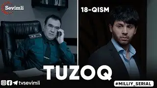 TUZOQ MILLIY SERIAL 18-QISM