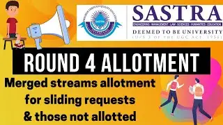 Sastra Round 4 Allotment Merged streams allotment for sliding requests & those not allotted #sastra