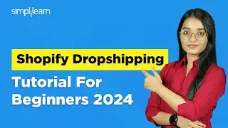 Shopify Dropshipping Tutorial For Beginners 2024 | How To Start Dropshipping | Simplilearn