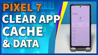 How to Clear App Cache and Data on Google Pixel 7