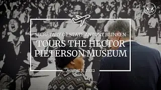 Secretary Blinken Tours The Hector Pieterson Museum