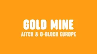 Aitch & D-Block Europe - Gold Mine (Lyrics)