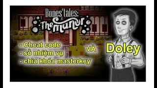 Hướng dẫn nhanh Bones Tales The Manor phần 3: gameplay  và Ma Doly