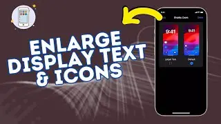 How to Enlarge Display Text and Icons on iPhone 15