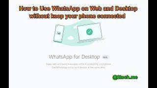 How to use WhatsApp on web and desktop without keeping your phone online