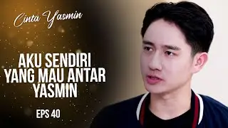 Alisya Emosi Romeo Mengantar Pulang Yasmin | CINTA YASMIN | EPS.40 (2/7)