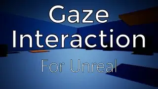 Gaze Based Interactive Object in UE4 / Unreal Engine 4