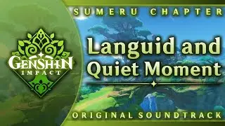 Languid and Quiet Moment | Genshin Impact Original Soundtrack: Sumeru Chapter