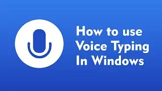 How To Use Voice Typing in Windows 10