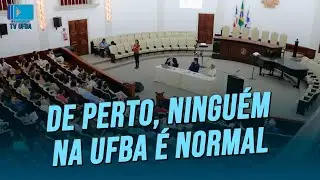 De perto, ninguém na UFBA é normal