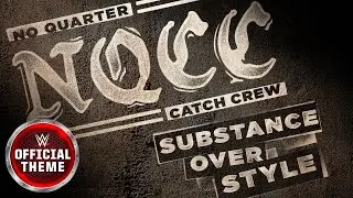 No Quarter Catch Crew – Substance Over Style (Entrance Theme)