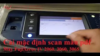 Hướng dẫn cài đặt / Set Defaults scan màu PDF máy photo FujiXerox IV 2060 3060 3065