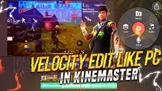 Velocity Edit Like PC In Kinemaster || Velocity Montage Tutorial In Kinemaster - Garena Free Fire