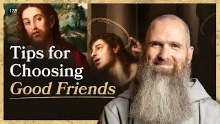 Tips for Choosing Good Friends | LITTLE BY LITTLE | Fr Columba Jordan CFR