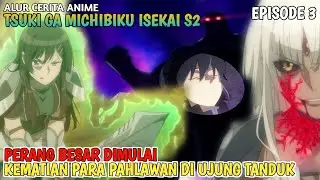 PERANG DIMULAI -  KEMATIAN MAKOTO DI UJUNG TANDUK | TSUKI GA MICHIBIKU ISEKAI SEASON 2 EPISODE 3