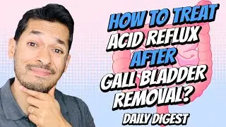 How To Treat Acid Reflux After Gall Bladder Removal?