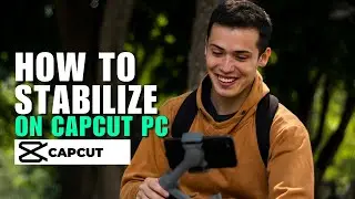 How to Stabilize in CapCut? Learn How Can You Fix the Shaky Videos in CapCut PC Desktop!