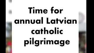 Biggest traditional religious pilgrimage takes place this week in #latvia