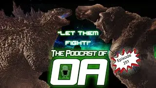 The Podcast of Oa Episode 251 - Let Them Fight!