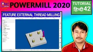 POWERMILL 2020 | FEATURE MACHINING | FEATURE EXTERNAL THREAD MILLING |  THREAD MILL  PROGRAM  |