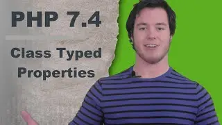 PHP 7.4 ~ Lesson 1: PHP Typed Class Properties