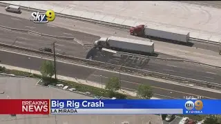 Northbound 5 Freeway In La Mirada Closed After Big Rig Crash