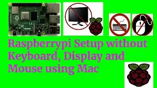 Raspberrypi -4 Setup - No Display ,No Keyboard or Mouse needed with Mac(Complete Headless mode )