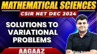 CSIR NET 2024 : Solutions to Variational Problems - Calculus of Variations | CSIR NET Mathematics