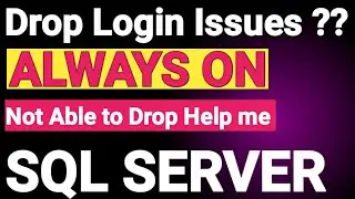 SQL Server Always ON || SQL Server Drop Login issues || SQL Server Login not able to drop ||