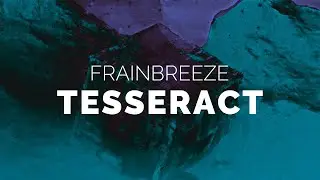 Frainbreeze - Tesseract (Extended Mix)