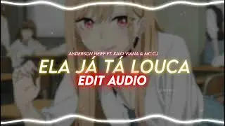 ELA JÁ TÁ LOUCA EDIT AUDIO