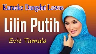 LILIN PUTIH - EVIE TAMALA, KARAOKE DANGDUT LAWAS