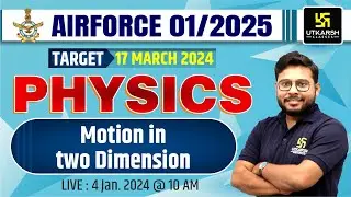 Motion in Two Dimension | Air Force 01/2025 Physics | Air Force Physics By Vivek Singh Sir