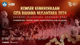 KONSER KEMERDEKAAN GITA BAHANA NUSANTARA 2024 - HARMONI NUSANTARA GENERASI EMAS