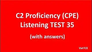 C2 Proficiency (CPE) Listening Test 35 with answers