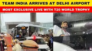 Most Exclusive Coverage | Team India Arrives at Delhi Airport with World Cup Trophy