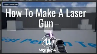 How To Make A Laser Gun In Unreal Part 5