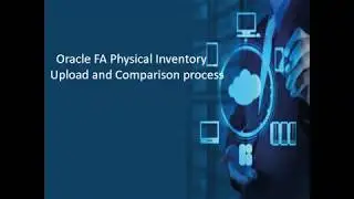 Oracle FA Physical Inventory Process