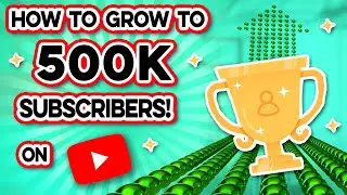 How to grow on YouTube to 500,000  - 500k Celebration!