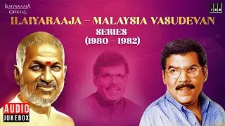 Ilaiyaraaja - Malaysia Vasudevan Series (1980 - 1982) | Evergreen Songs in Tamil | 80s Tamil Hits