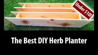 How To Build The Best DIY Herb Planter For Less Than $10! (2019)