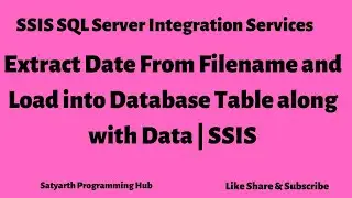 Extract Date From Filename and Load into Database Table along with Data | SSIS