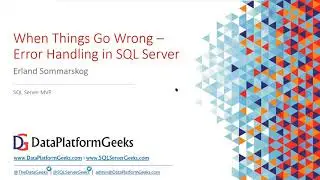 When Things go Wrong - Error Handling in SQL Server by Erland Sommarskog (Recorded Webinar)