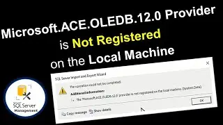 FIX The Microsoft.ACE.OLEDB.12.0 provider is not registered on the local machine in SQL Server